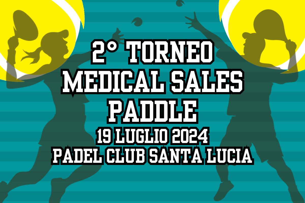 2° TORNEO PADEL MEDICAL SALES – 19 LUGLIO 2024 – PADEL CLUB SANTA LUCIA